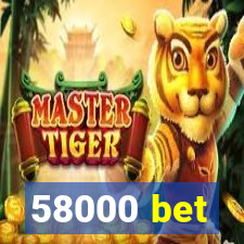 58000 bet